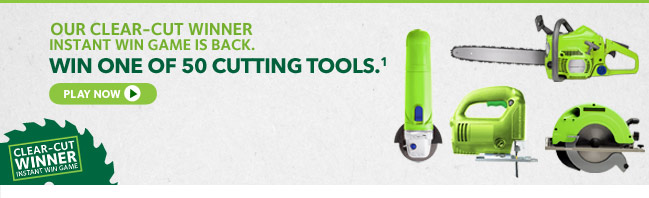 Our Clear-Cut Winner Instant Win Game Is Back. Win One Of 50 Cutting Tools!(1) Play Now.